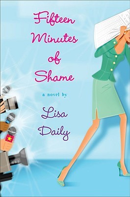 Fifteen Minutes of Shame (2008) by Lisa Daily