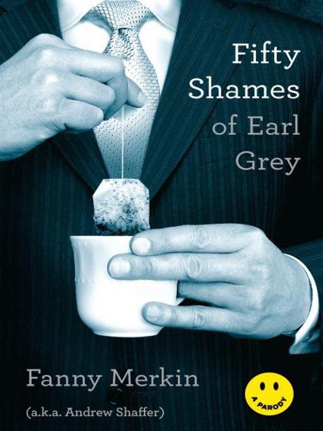 Fifty Shames of Earl Grey: A Parody by Fanny Merkin