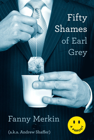 Fifty Shames of Earl Grey (2012) by Fanny Merkin