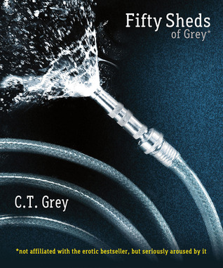 Fifty Sheds of Grey (2012) by C.T. Grey