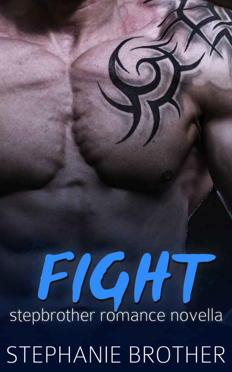 Fight: A Stepbrother Romance Novella by Brother, Stephanie