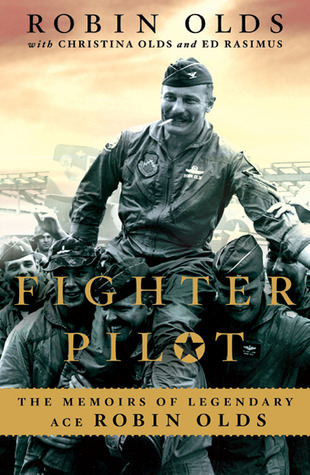 Fighter Pilot: The Memoirs of Legendary Ace Robin Olds (2010) by Robin Olds