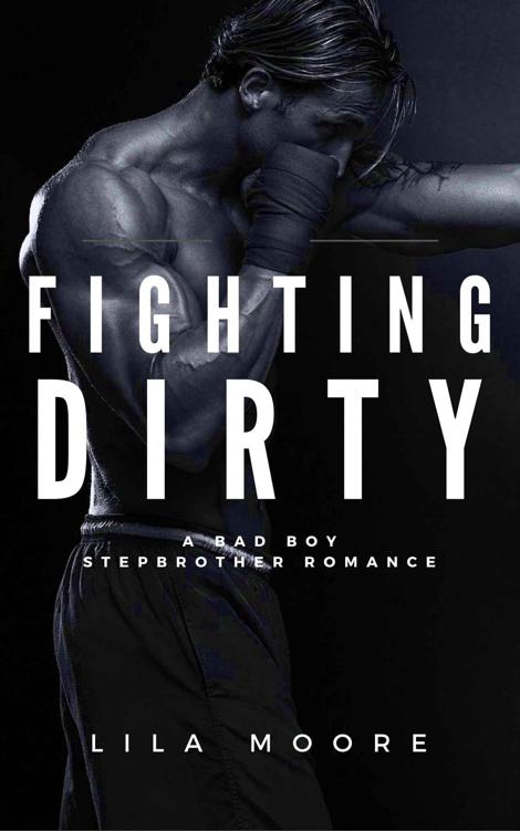 Fighting Dirty: A Stepbrother Romance (When The Gloves Come Off Book 2) by Moore, Lila