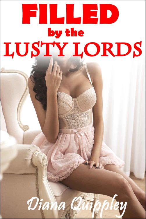 FILLED By The Lusty Lords (Historical Smut With A Side Of Story) by Diana Quippley