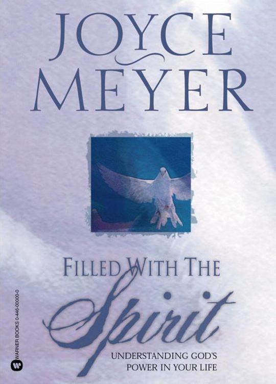 Filled with the Spirit: Understanding God's Power in Your Life by Meyer, Joyce