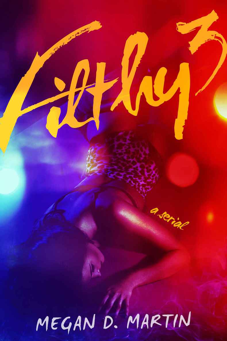 Filthy 3: A Dark Erotic Serial by Megan D. Martin