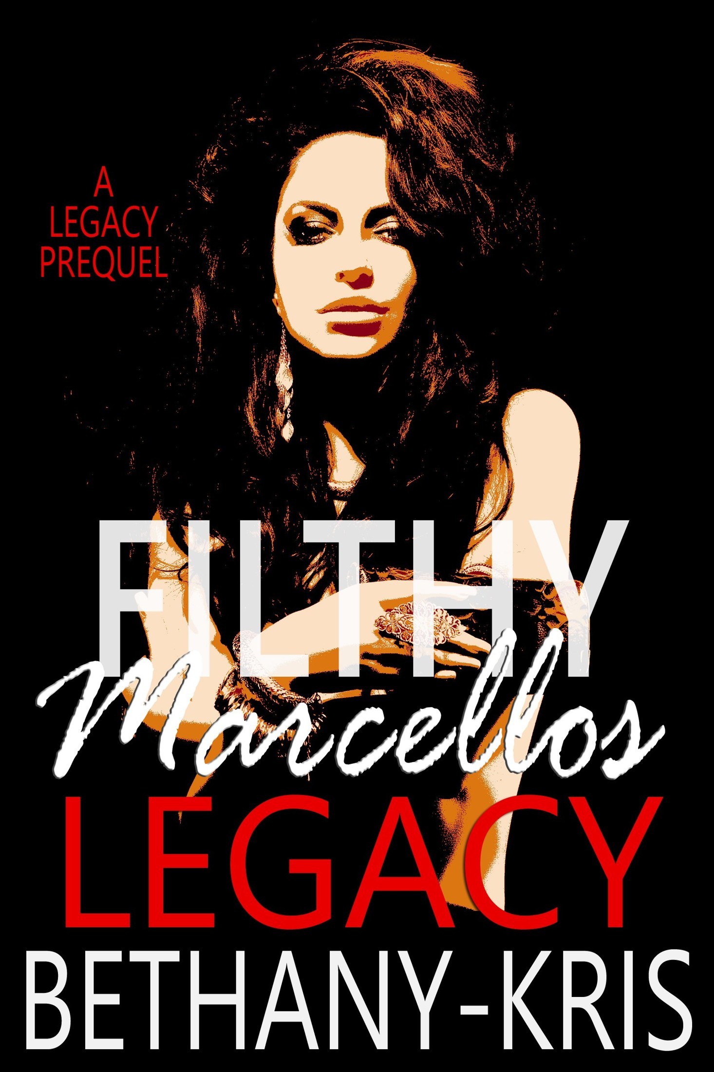 Filthy Marcellos: Legacy: A Legacy Prequel by Bethany-Kris