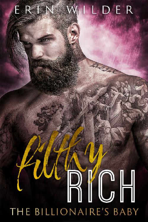 Filthy Rich: The Billionaire's Baby (A Bad Boy Romance) by Erin Wilder