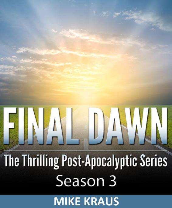 Final Dawn: Season 3 (The Thrilling Post-Apocalyptic Series) by Mike Kraus