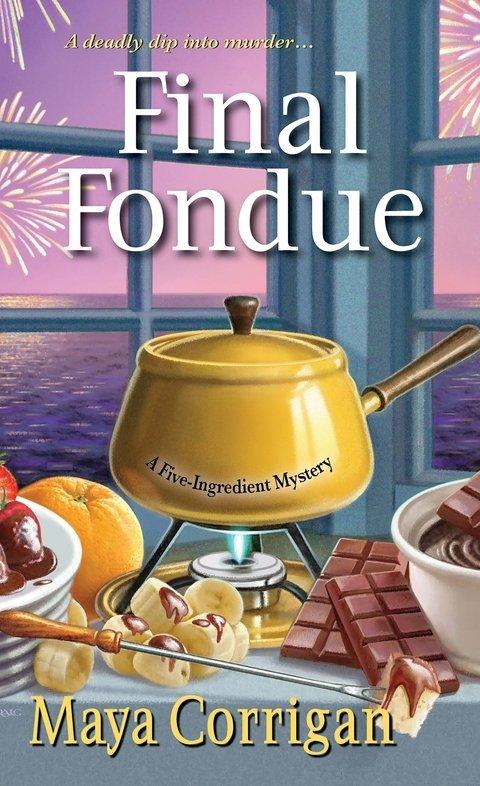 Final Fondue (A Five-Ingredient Mystery) by Maya Corrigan