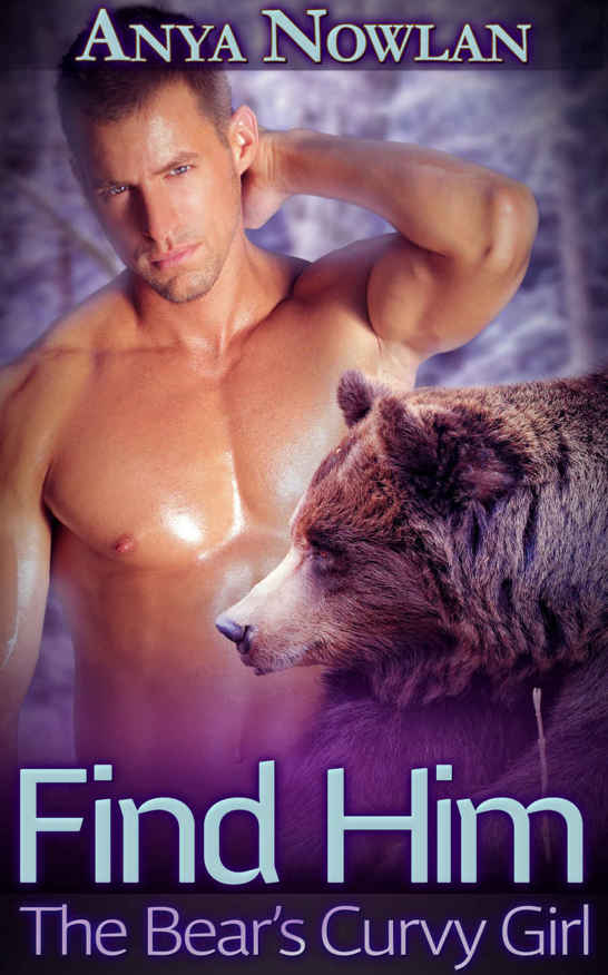 Find Him: The Bear's Curvy Girl (BBW Paranormal Erotic Romance) (Mates of the Walkers Book 2) by Nowlan, Anya