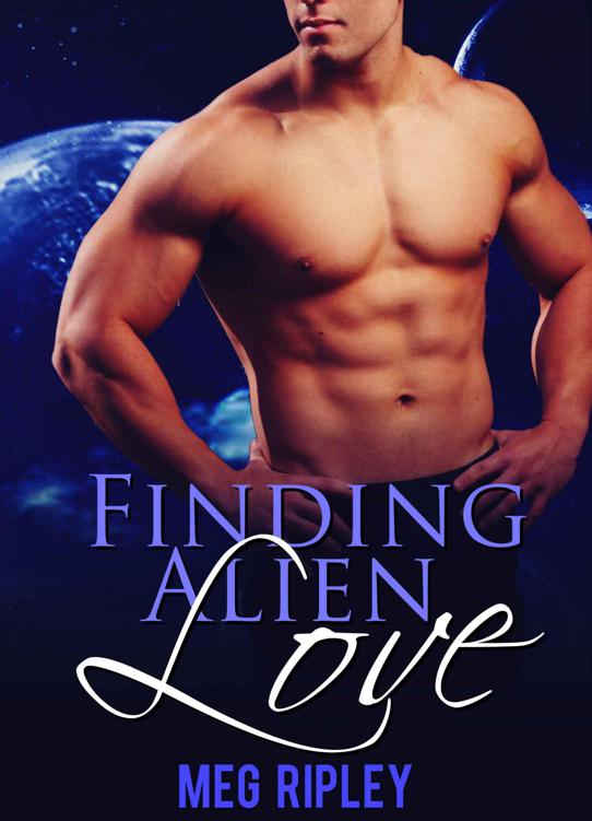 Finding Alien Love (SciFi Alien Romance) by Meg Ripley