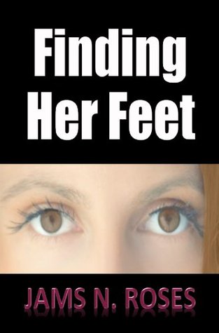 Finding Her Feet - Drama. Tragedy. Family. Life. (2000) by Jams N. Roses