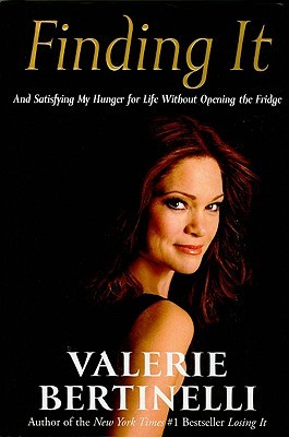 Finding It: And Finally Satisfying My Hunger for Life by Valerie Bertinelli