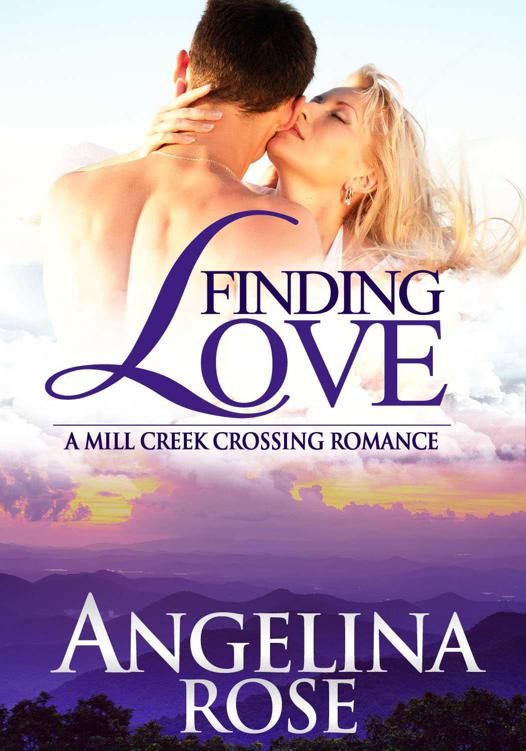 Finding Love (A Mill Creek Crossing Romance) by Rose, Angelina