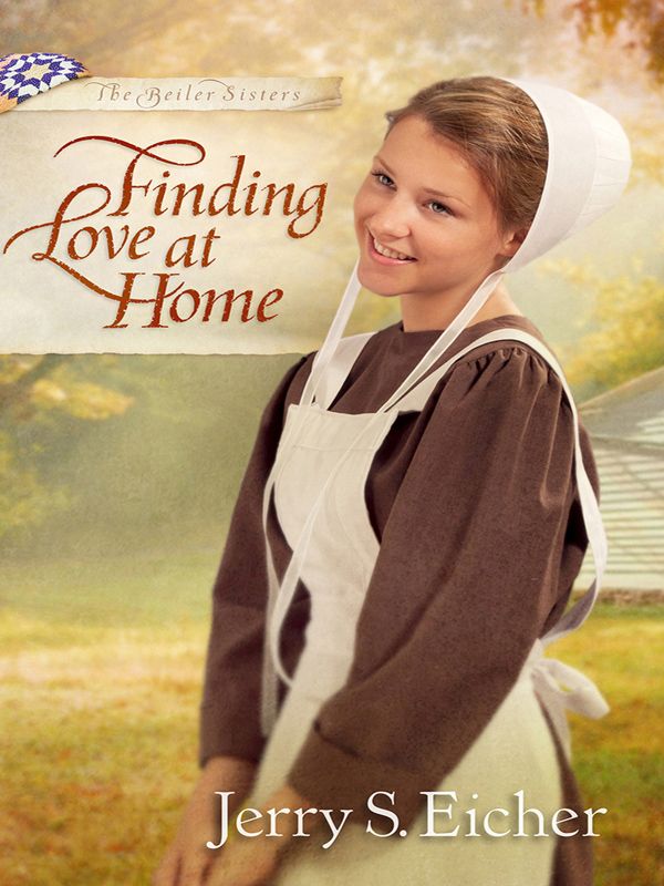 Finding Love at Home (The Beiler Sisters) (2014) by Jerry S. Eicher