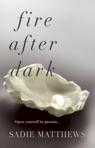 Fire After Dark (2012) by Sadie Matthews