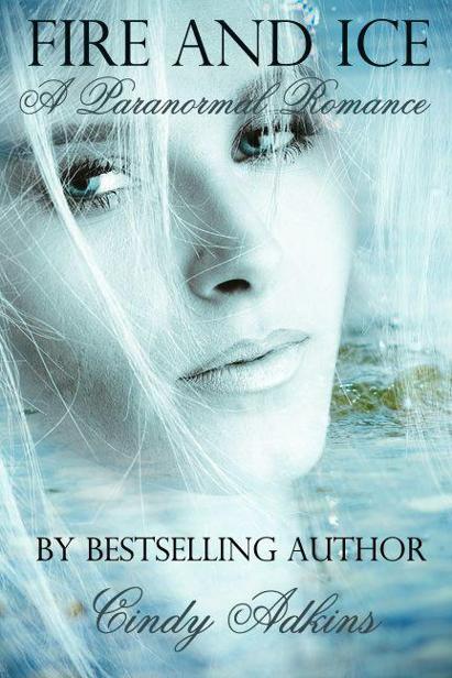 Fire and Ice: A Paranormal Romance by Adkins, Cindy