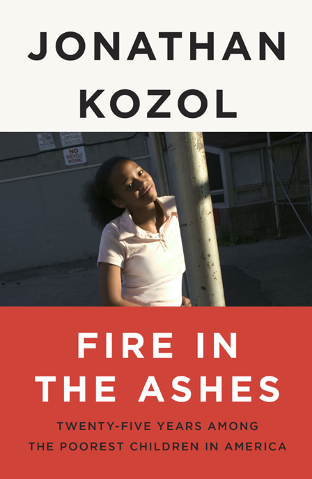 Fire in the Ashes by Jonathan Kozol