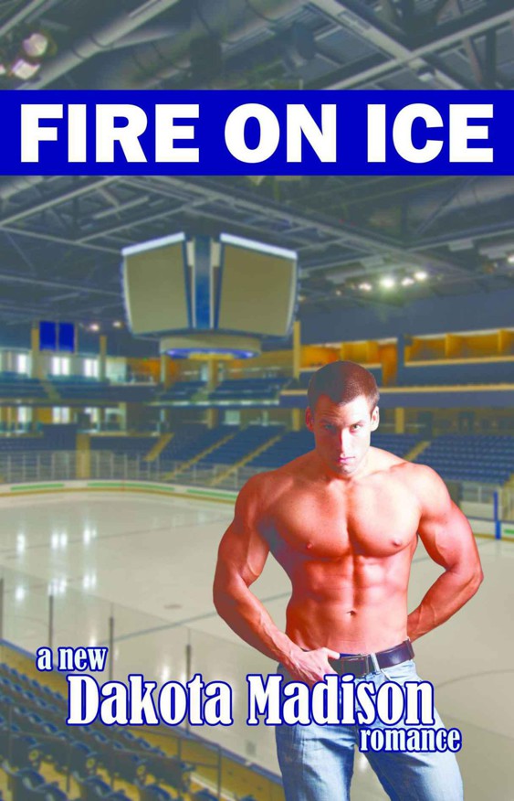 Fire on Ice (Fire on Ice Series) by Madison, Dakota