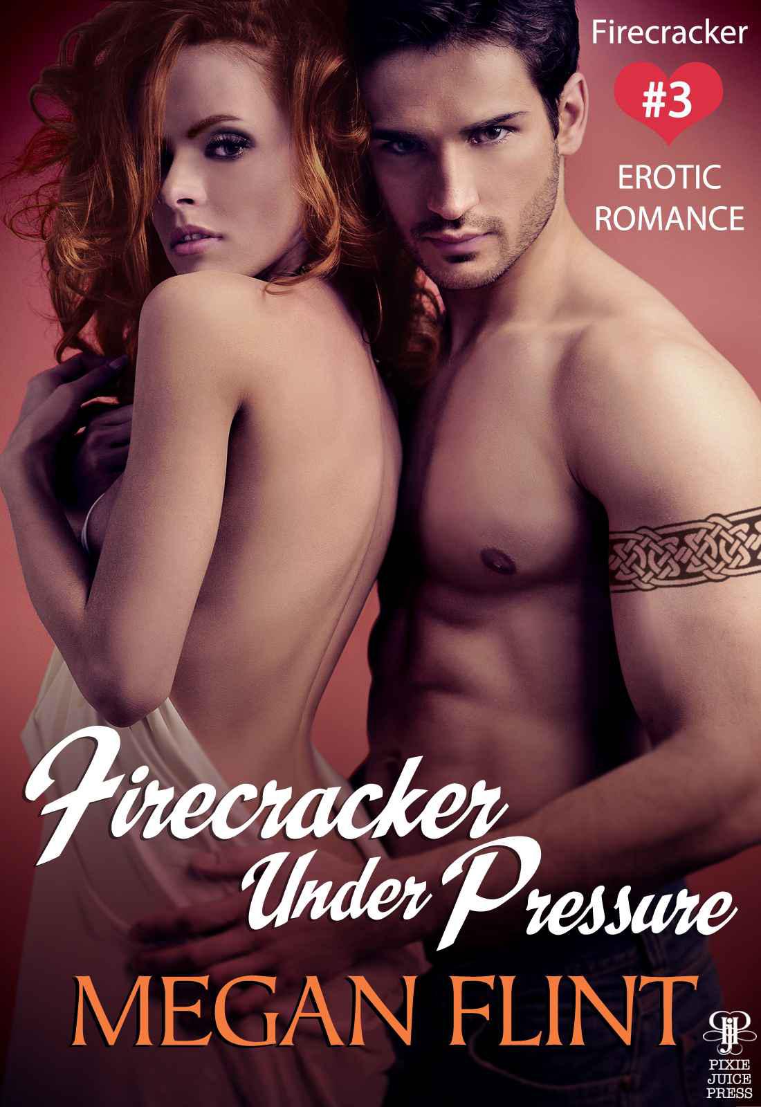 Firecracker Under Pressure - Firecracker #3 (Erotic Romance) by Flint, Megan