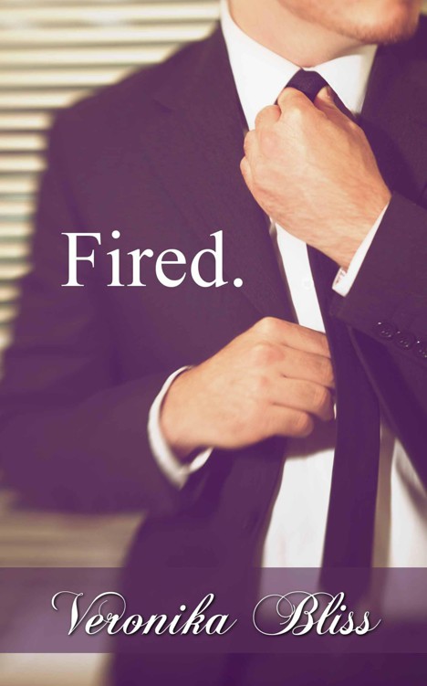 Fired by Veronika Bliss