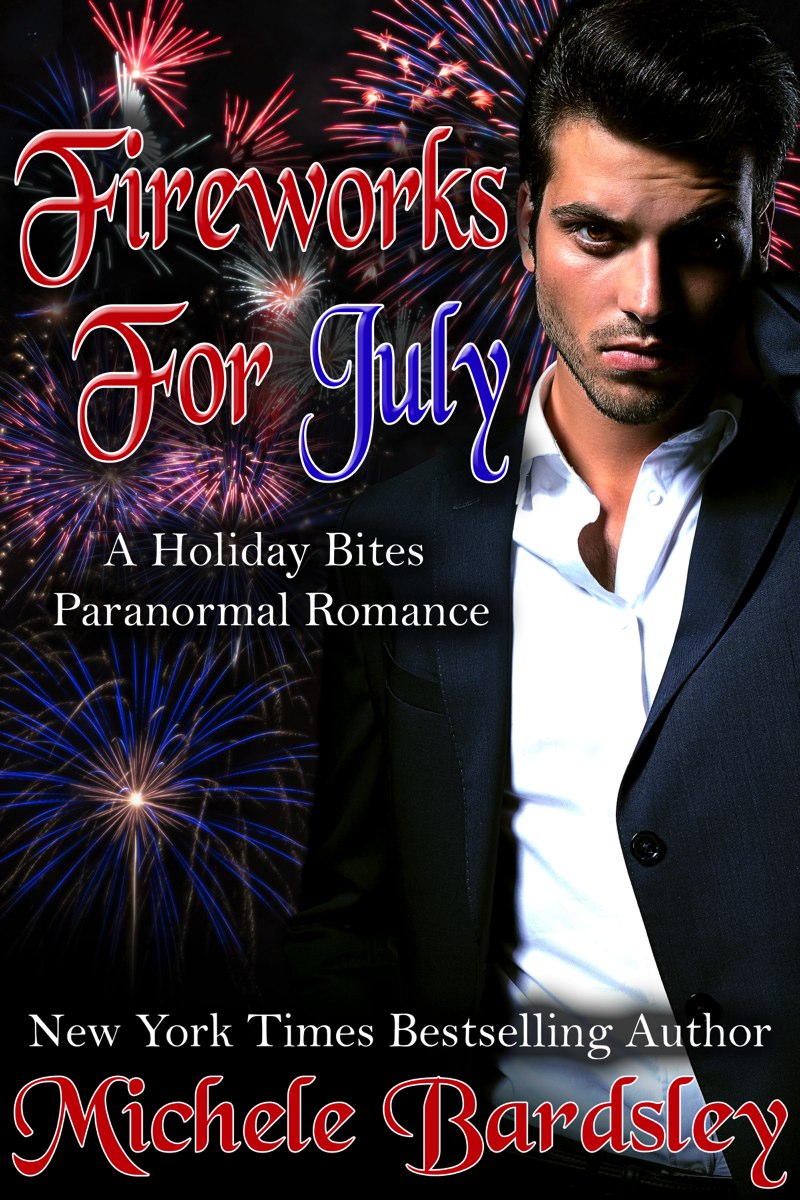 Fireworks for July: A Holiday Bites Vampire Paranormal Holiday Romances by Michele Bardsley