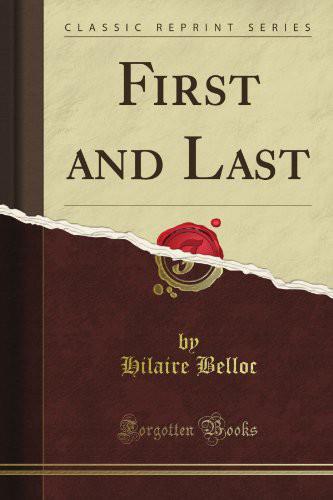 First and Last by Hilaire Belloc