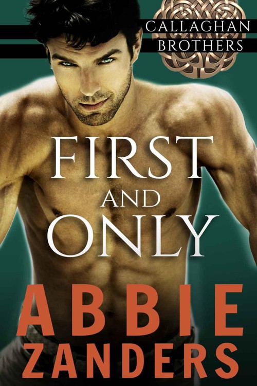 First and Only: Callaghan Brothers, Book 2 by Zanders, Abbie