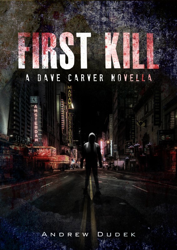 First Kill: A Dave Carver Novella by Andrew Dudek