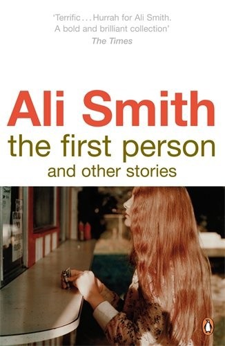 First Person and Other Stories by Ali Smith