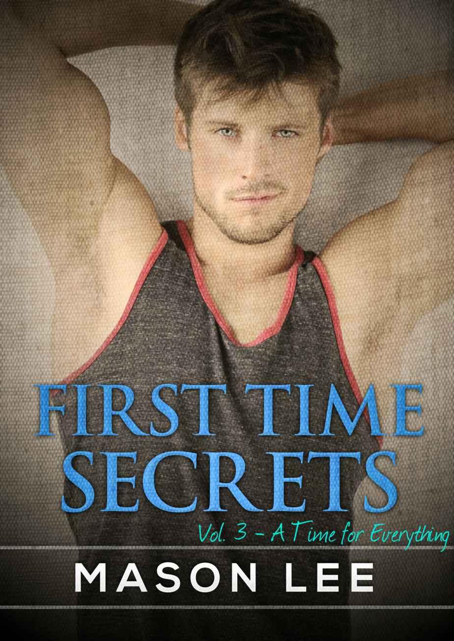 First Time Secrets (Vol. 3 – A Time for Everything)