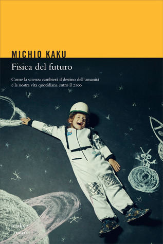 Fisica del futuro (2012) by Michio Kaku