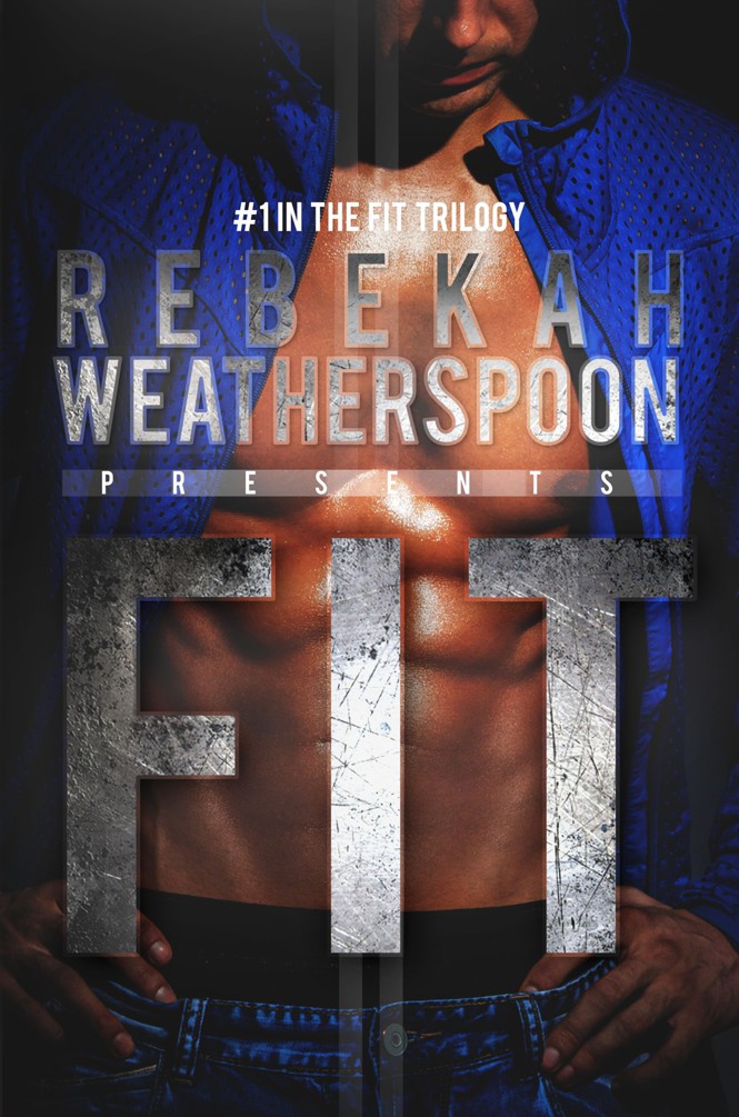 FIT: #1 in the Fit Trilogy by Rebekah Weatherspoon