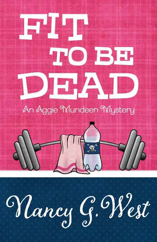 Fit To Be Dead (An Aggie Mundeen Mystery Book 1)