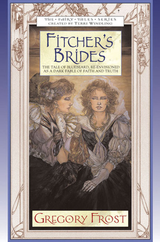Fitcher's Brides (2003) by Gregory Frost