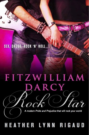 Fitzwilliam Darcy, Rock Star (2011) by Heather Lynn Rigaud