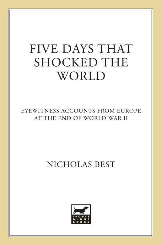 Five Days That Shocked the World: Eyewitness Accounts from Europe at the End of World War II by Best, Nicholas