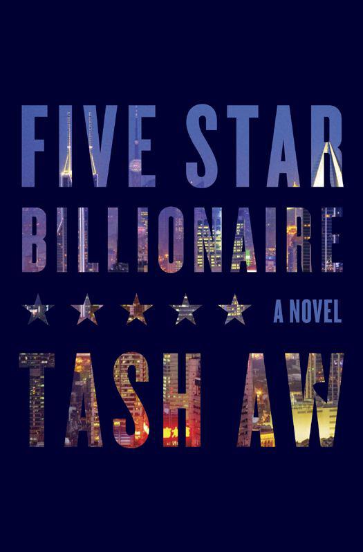 Five Star Billionaire: A Novel by Tash Aw