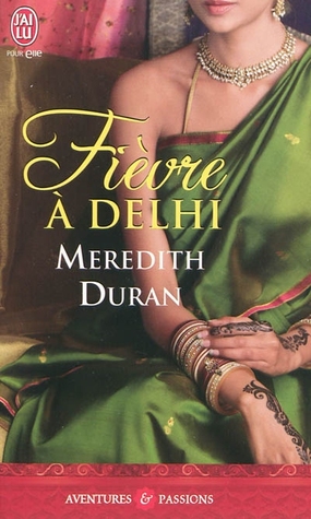 Fièvre à Delhi (2010) by Meredith Duran