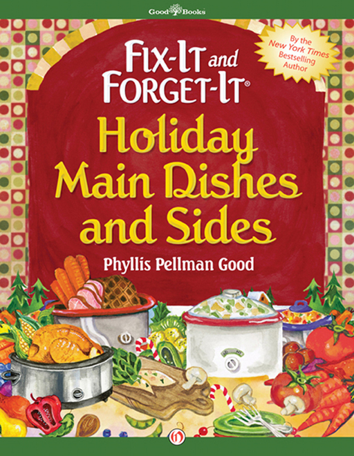 Fix-It and Forget-It Holiday Main Dishes and Sides by Phyllis Pellman Good