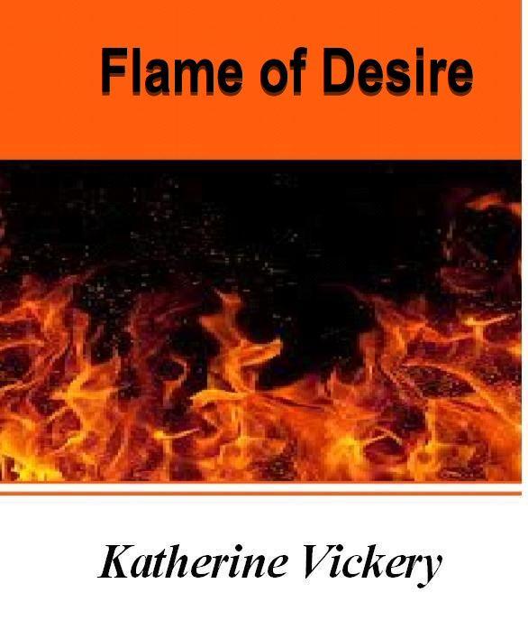 FLAME OF DESIRE by Katherine Vickery