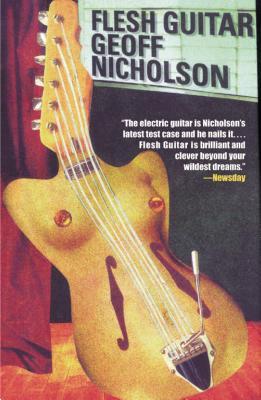 Flesh Guitar (2000) by Geoff Nicholson