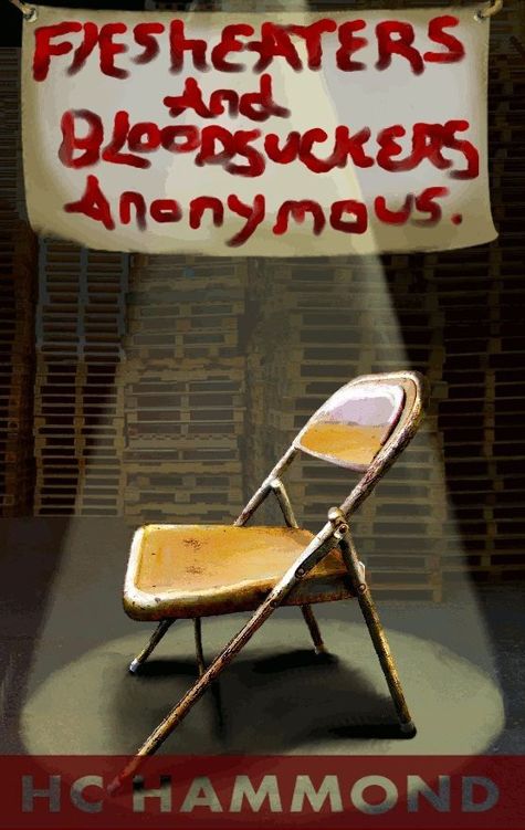 Flesheaters and Bloodsuckers Anonymous: A Dark Humor by HC Hammond