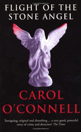 Flight of the Stone Angel by Carol O'Connell