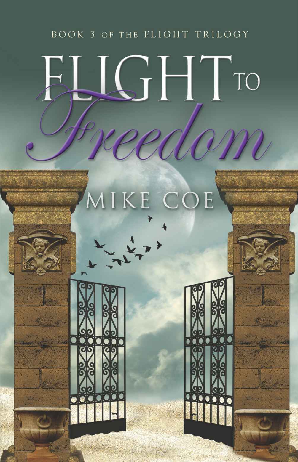 Flight to Freedom (Flight Trilogy, Book 3) by Coe, Mike