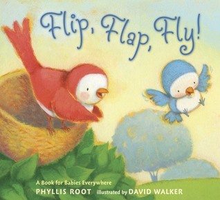 Flip, Flap, Fly!: A Book for Babies Everywhere (2009) by Phyllis Root