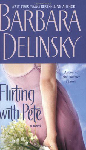 Flirting With Pete: A Novel by Barbara Delinsky