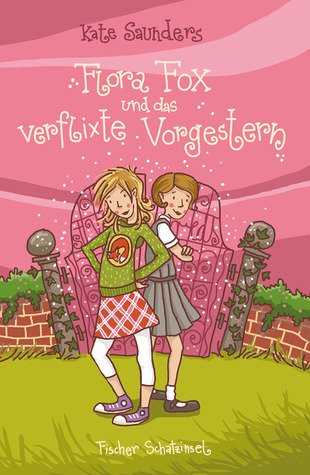 Flora Fox und das verflixte Vorgestern (2010) by Kate Saunders