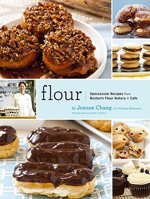 Flour: Spectacular Recipes from Boston's Flour Bakery + Cafe (2010) by Joanne Chang